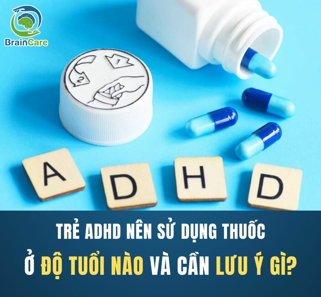 Trẻ ADHD nên sử dụng thuốc ở độ tuổi nào và cần lưu ý gì